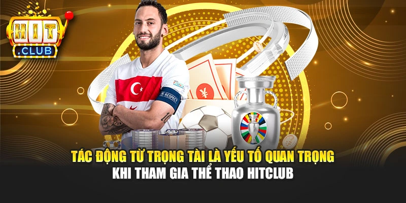Tác động từ trọng tài là yếu tố quan trọng khi tham gia thể thao Hitclub